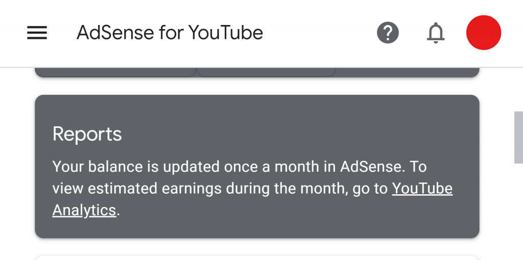 YouTube AdSense Revenue Reports - Your balance is updated once a month in AdSense. To view estimated earnings during the month, go to YouTube Analytics.